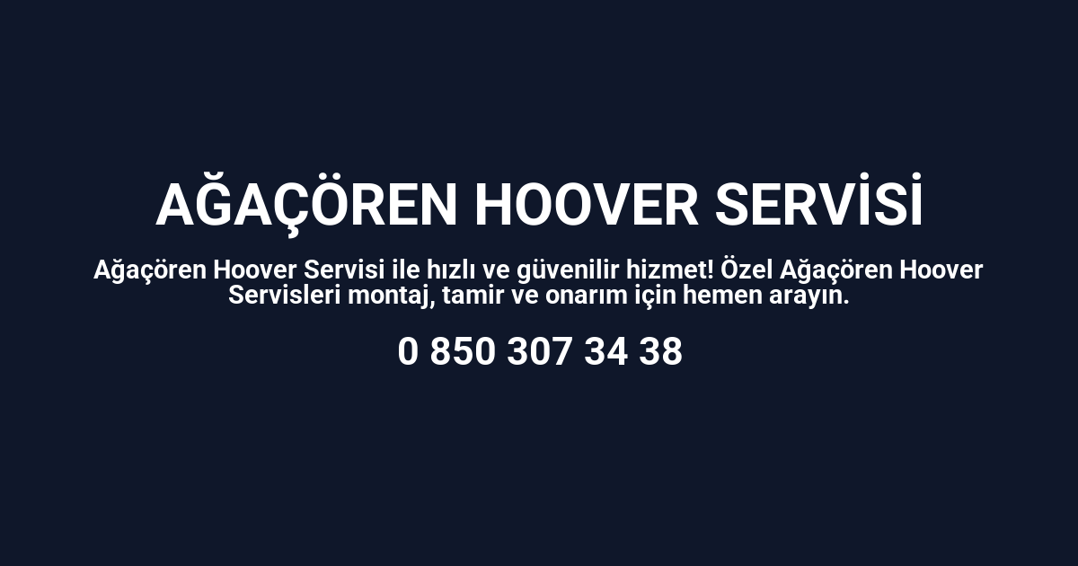 Ağaçören Hoover Servisi